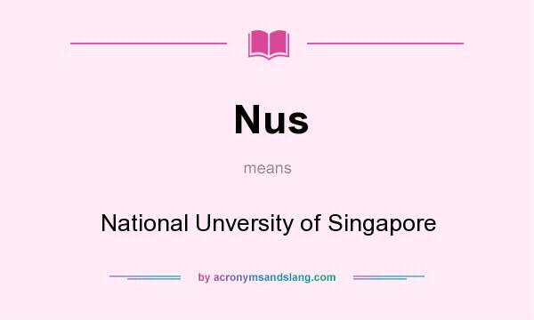 What does Nus mean? It stands for National Unversity of Singapore