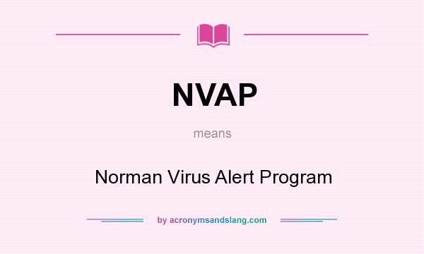 What does NVAP mean? It stands for Norman Virus Alert Program