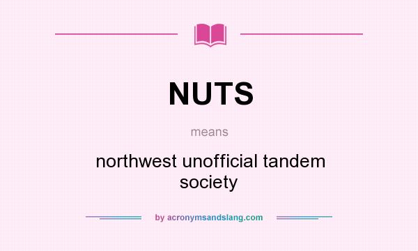 What does NUTS mean? It stands for northwest unofficial tandem society