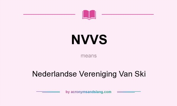What does NVVS mean? It stands for Nederlandse Vereniging Van Ski