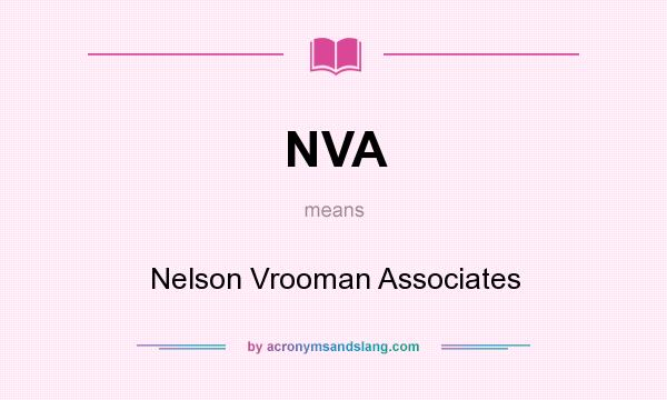 What does NVA mean? It stands for Nelson Vrooman Associates