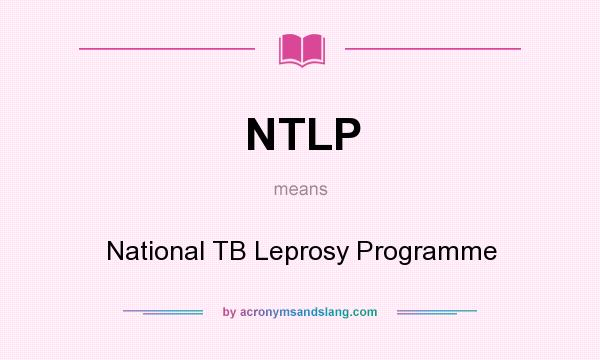 What does NTLP mean? It stands for National TB Leprosy Programme