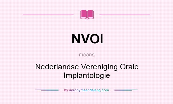 What does NVOI mean? It stands for Nederlandse Vereniging Orale Implantologie