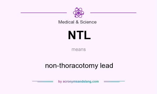 What does NTL mean? It stands for non-thoracotomy lead