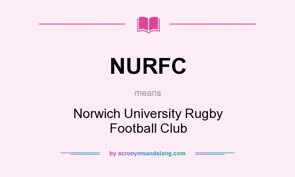 What does NURFC mean? It stands for Norwich University Rugby Football Club