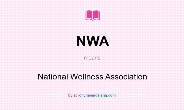 What does NWA mean? It stands for National Wellness Association