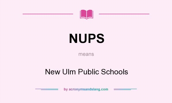 What does NUPS mean? It stands for New Ulm Public Schools