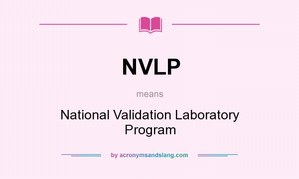 What does NVLP mean? It stands for National Validation Laboratory Program