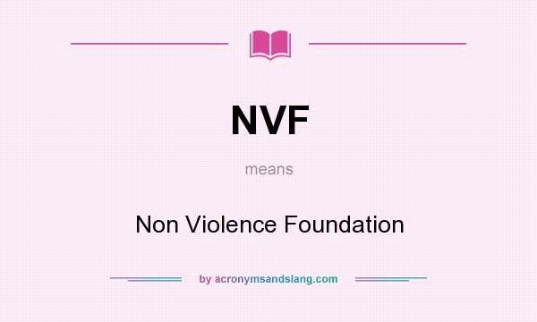 What does NVF mean? It stands for Non Violence Foundation