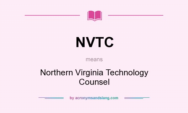 What does NVTC mean? It stands for Northern Virginia Technology Counsel