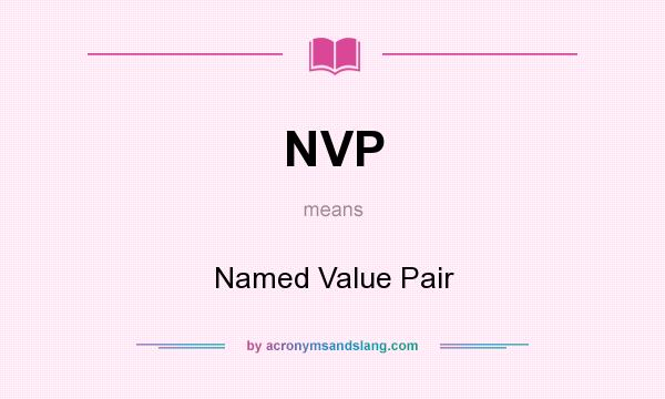 What does NVP mean? It stands for Named Value Pair