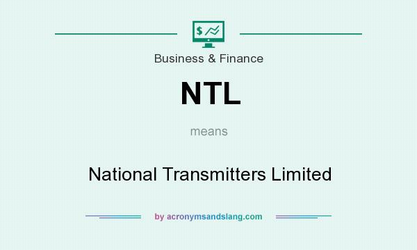 What does NTL mean? It stands for National Transmitters Limited