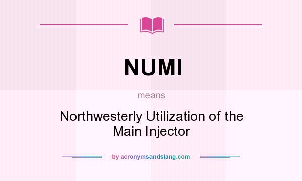 What does NUMI mean? It stands for Northwesterly Utilization of the Main Injector