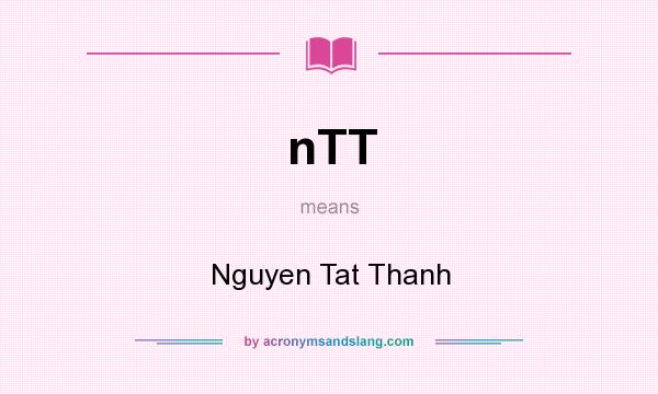 What does nTT mean? It stands for Nguyen Tat Thanh