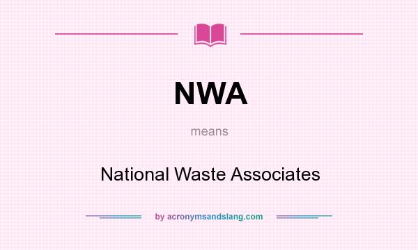 What does NWA mean? It stands for National Waste Associates
