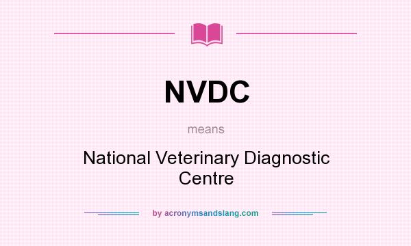 What does NVDC mean? It stands for National Veterinary Diagnostic Centre