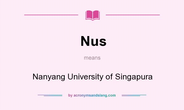 What does Nus mean? It stands for Nanyang University of Singapura