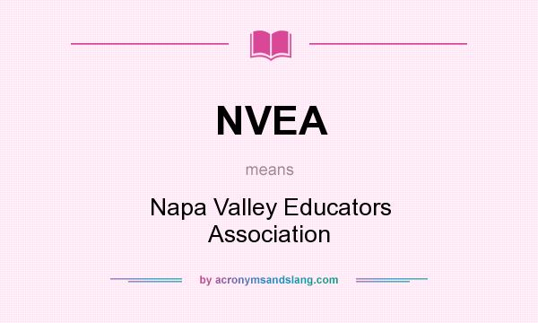 What does NVEA mean? It stands for Napa Valley Educators Association