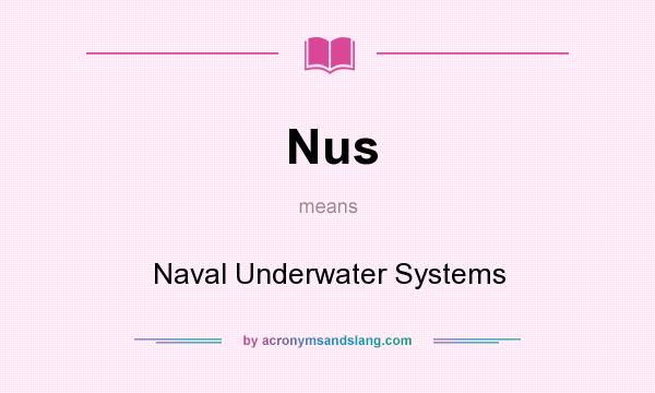 What does Nus mean? It stands for Naval Underwater Systems