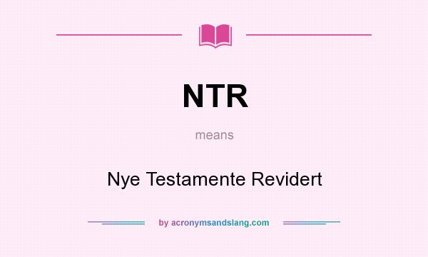 What does NTR mean? It stands for Nye Testamente Revidert