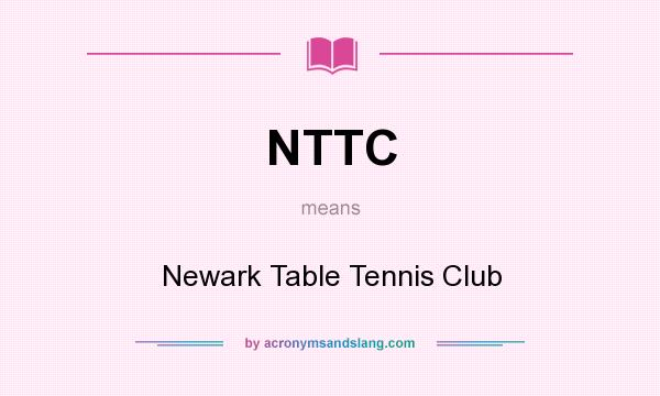 What does NTTC mean? It stands for Newark Table Tennis Club