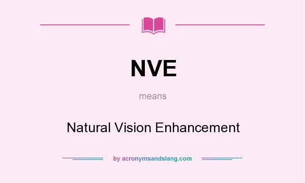What does NVE mean? It stands for Natural Vision Enhancement