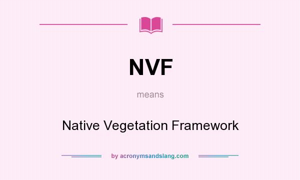 What does NVF mean? It stands for Native Vegetation Framework