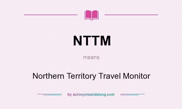 What does NTTM mean? It stands for Northern Territory Travel Monitor