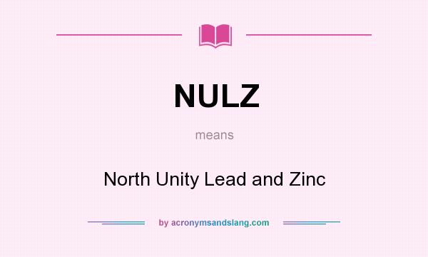 What does NULZ mean? It stands for North Unity Lead and Zinc