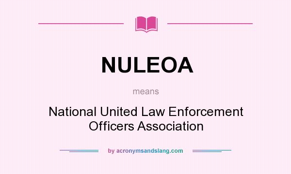 What does NULEOA mean? It stands for National United Law Enforcement Officers Association