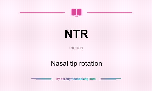 What does NTR mean? It stands for Nasal tip rotation
