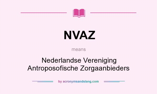 What does NVAZ mean? It stands for Nederlandse Vereniging Antroposofische Zorgaanbieders