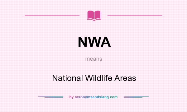What does NWA mean? It stands for National Wildlife Areas