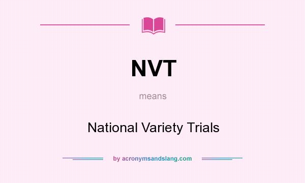What does NVT mean? It stands for National Variety Trials