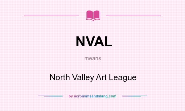 What does NVAL mean? It stands for North Valley Art League