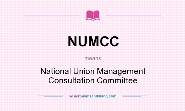 What does NUMCC mean? It stands for National Union Management Consultation Committee