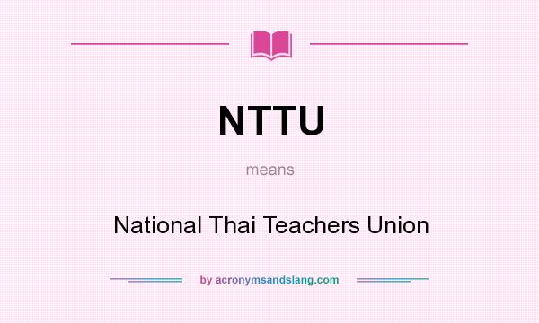 What does NTTU mean? It stands for National Thai Teachers Union