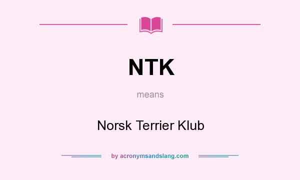What does NTK mean? It stands for Norsk Terrier Klub