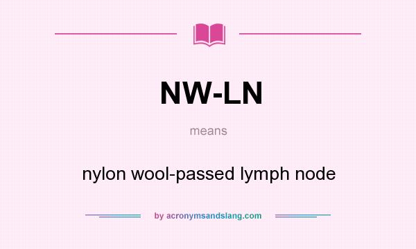 What does NW-LN mean? It stands for nylon wool-passed lymph node