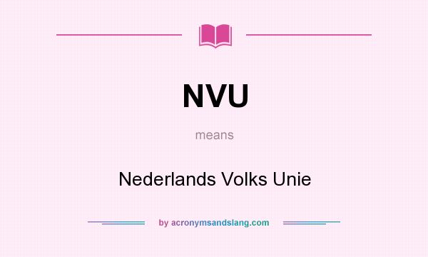 What does NVU mean? It stands for Nederlands Volks Unie