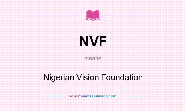 What does NVF mean? It stands for Nigerian Vision Foundation