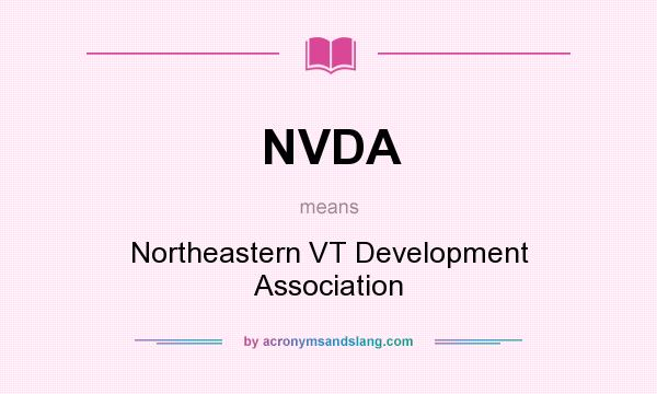 What does NVDA mean? It stands for Northeastern VT Development Association
