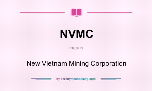 What does NVMC mean? It stands for New Vietnam Mining Corporation