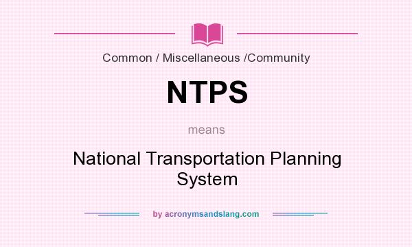 What does NTPS mean? It stands for National Transportation Planning System