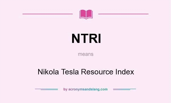 What does NTRI mean? It stands for Nikola Tesla Resource Index