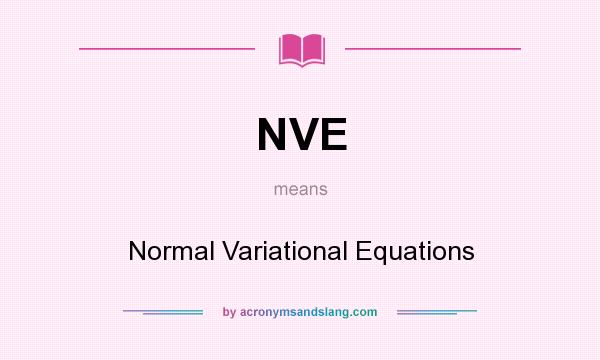 What does NVE mean? It stands for Normal Variational Equations