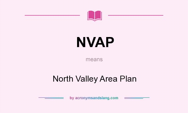What does NVAP mean? It stands for North Valley Area Plan