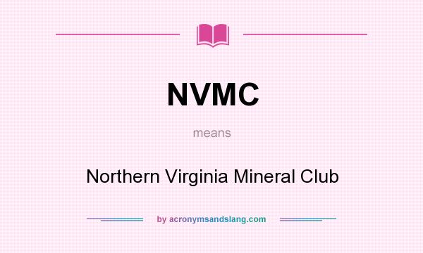 What does NVMC mean? It stands for Northern Virginia Mineral Club