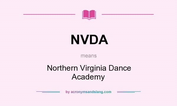 What does NVDA mean? It stands for Northern Virginia Dance Academy