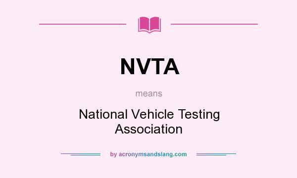 What does NVTA mean? It stands for National Vehicle Testing Association